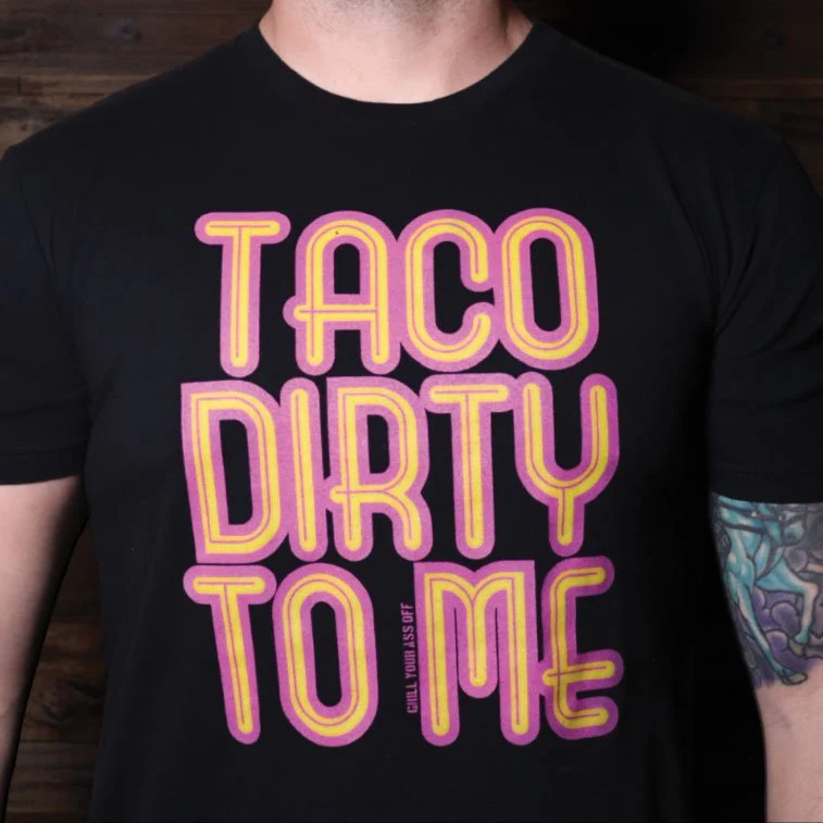 Taco Dirty to Me - Image 2